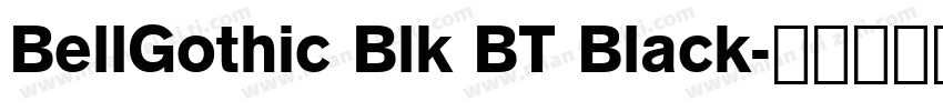 BellGothic Blk BT Black字体转换